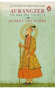 Aurangzeb: The Man and the Myth