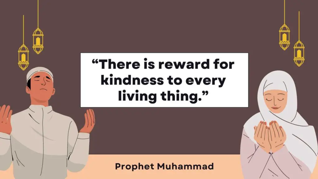 “There is reward for kindness to every living thing.”