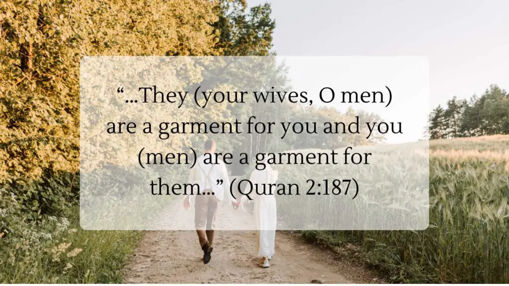 “…They (your wives, O men) are a garment for you and you (men) are a garment for them…” (Quran 2187) Islamic quotes on family