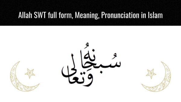 Allah SWT full form in Islam, Meaning, Significance - Word of Prophet