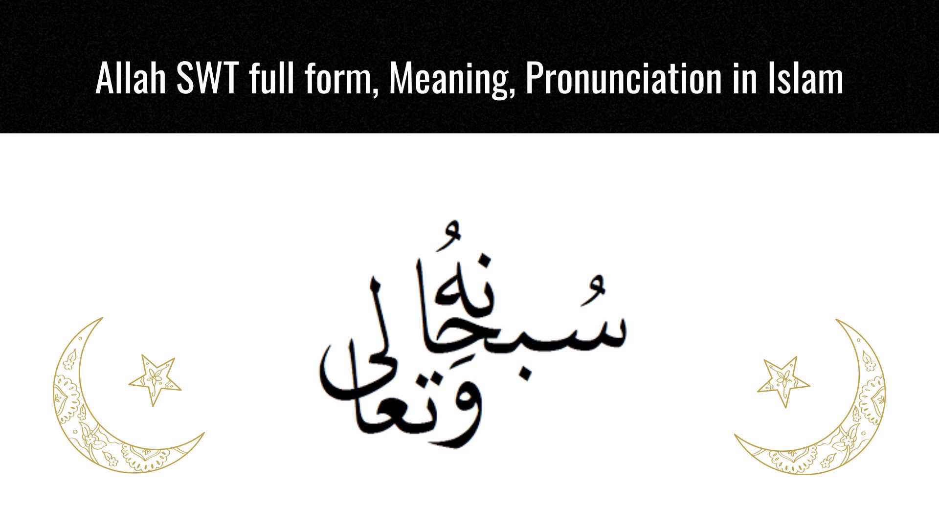 Allah SWT full form in Islam, Meaning, Pronunciation